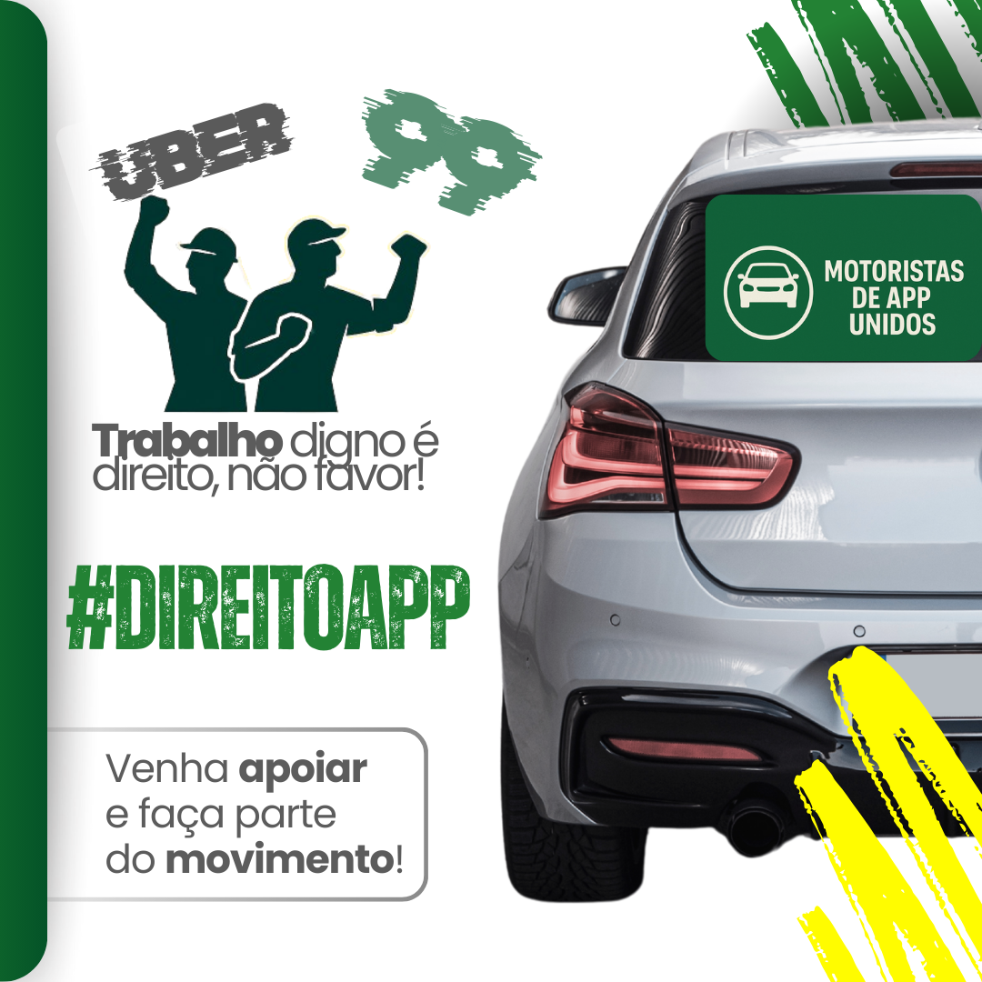 Movimento #DIREITOAPP - Trabalho digno é direito, não favor! Imagem mostrando logos da Uber e 99, silhuetas de pessoas protestando e um carro com adesivo Motoristas de App Unidos